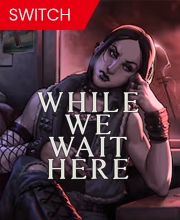 While We Wait Here Nintendo Switch
