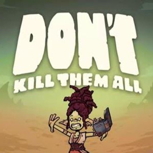 Dont Kill Them All